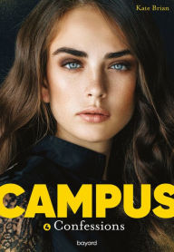 Title: Campus, Tome 04: Confessions, Author: Kate Brian