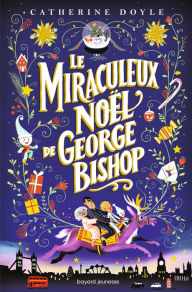 Title: Le miraculeux Noël de George Bishop, Author: Catherine Doyle