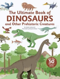 Title: The Ultimate Book of Dinosaurs and Other Prehistoric Creatures, Author: Sandra Laboucarie