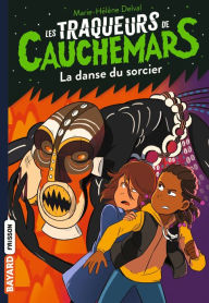 Title: Les traqueurs de cauchemars, Tome 08: La danse du sorcier, Author: Marie-Hélène DELVAL