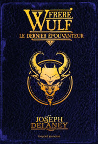 Title: Frère Wulf, Tome 03: Le dernier Épouvanteur, Author: Joseph Delaney
