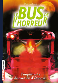 Title: Le bus de l'horreur, Tome 07: L'inquiétante disparition d'Onnoval, Author: Paul Van Loon