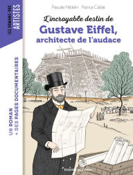 Title: L'incroyable destin de Gustave Eiffel, ingénieur passionné, Author: Pascale Hédelin