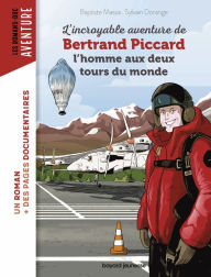 Title: L'incroyable aventure de Bertrand Piccard, l'homme aux deux tours du monde, Author: Baptiste MASSA