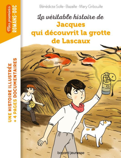 La véritable histoire de Jacques, qui découvrit la grotte de Lascaux by ...