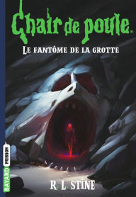Title: Chair de poule , Tome 09: Le fantôme de la grotte, Author: R. L. Stine