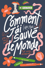 Title: Comment j'ai (un peu) sauvé le monde, Author: Sophie Chabanel