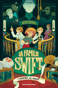 Title: La famille Swift, Tome 01: Meurtres au manoir, Author: Beth Lincoln