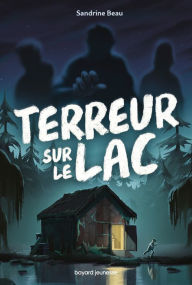Title: Terreur sur le lac, Author: Sandrine Beau