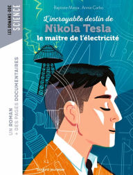 Title: Roman doc L'incroyable destin de Nikola Tesla, le maître de l'électricité, Author: Baptiste MASSA