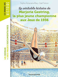 Title: La véritable histoire de Marjorie, la plus jeune championne aux Jeux de 1936, Author: Sophie Adriansen