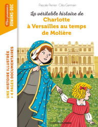 Title: La véritable histoire de Charlotte à Versailles au temps de Molière, Author: Pascale Perrier