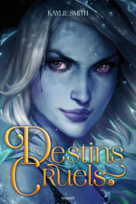 Title: Destins cruels, Tome 02: Destins Cruels, Author: Kaylie Smith