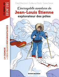 Title: L'incroyable aventure de Jean-Louis Etienne, explorateur des pôles, Author: David Marchand