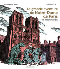 Title: La grande aventure de Notre-Dame de Paris en cent épisodes, Author: Évelyne BRISOU-PELLEN