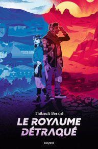 Title: Le royaume détraqué, Author: Thibault Bérard