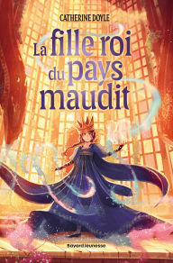 Title: La fille roi du pays maudit, Author: Catherine Doyle
