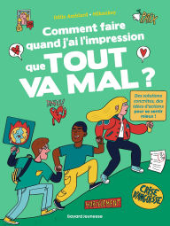 Title: Comment faire quand j'ai l'impression que tout va mal ?: 70 questions d'ados pour trouver des raisons de se réjouir, quand même !, Author: Odile Amblard