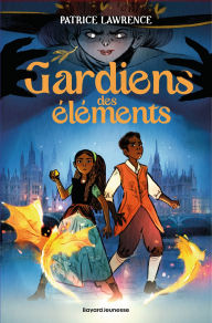 Title: Gardiens des éléments, Tome 01: Gardiens des éléments, Author: Patrice Lawrence