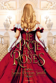 Title: Le pacte des roses, Tome 01: Le pacte des roses, Author: Sasha Peyton Smith