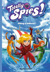 Title: Totally Spies, Tome 05: Viking à bâbord !, Author: Lou Allori