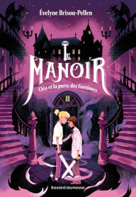 Title: Le manoir saison 1, Tome 02: Cléa et la porte des fantômes, Author: Évelyne BRISOU-PELLEN
