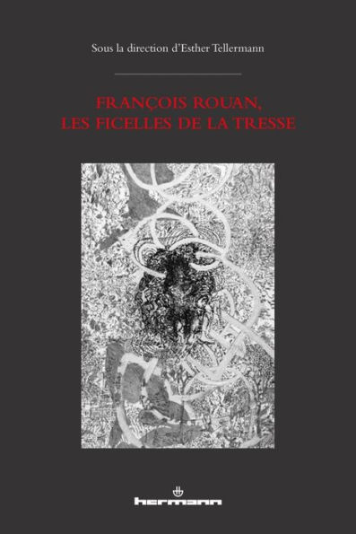 François Rouan, les Ficelles de la tresse: Avec un texte et des reproductions de tressages photographiques de François Rouan