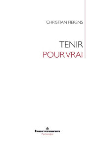 Title: Tenir pour vrai, Author: Christian Fierens
