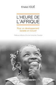 Title: L'Heure de l'Afrique: Pour un développement durable et inclusif, Author: Khaled Igué