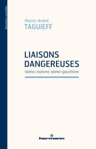 Title: Liaisons dangereuses : Islamo-nazisme, islamo-gauchisme, Author: Pierre-André Taguieff