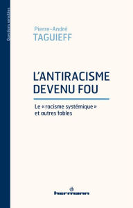 Title: L'antiracisme devenu fou. Le 