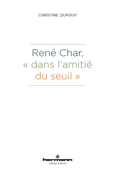 René Char, dans l'amitié du seuil