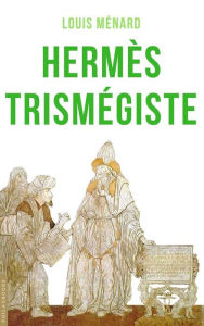Title: Hermès Trismégiste, Author: Louis Ménard