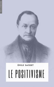 Title: Le positivisme, Author: Émile Saisset