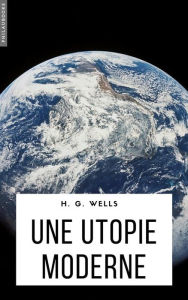 Title: Une utopie moderne, Author: H. G. Wells