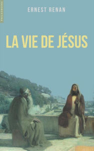 Title: La vie de Jésus, Author: Ernest Renan