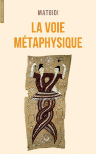 Title: La voie me?taphysique, Author: Matgioi