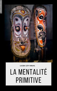 Title: La mentalité primitive, Author: Lucien Lévy-Bruhl