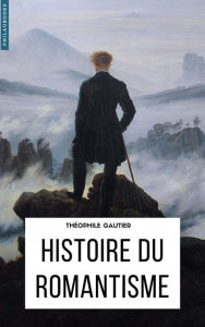 Title: Histoire du romantisme, Author: Theophile Gautier