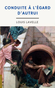 Title: Conduite à l'égard d'autrui (annoté), Author: Louis Lavelle