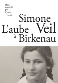 Title: L'Aube à Birkenau, Author: Simone Veil