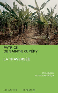 Title: La Traversée, Author: Patrick de Saint-Exupery