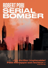 Title: Serial bomber, Author: Robert Pobi
