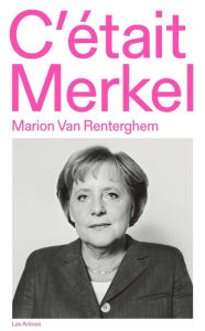 Title: C'était Merkel, Author: Marion Van Renterghem
