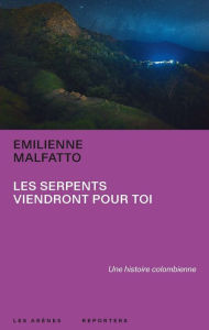 Title: Les serpents viendront pour toi, Author: Emilienne Malfatto