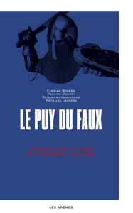 Title: Le Puy-du-Faux - Enquête sur un parc qui déforme l'histoire, Author: Florian Besson