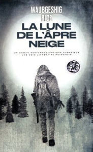 Title: La Lune de l'âpre neige, Author: Waubgeshig Rice