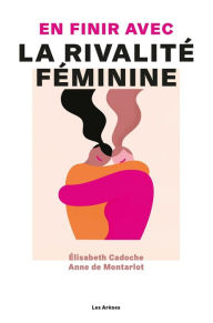 Title: En finir avec la rivalité féminine, Author: Elisabeth Cadoche