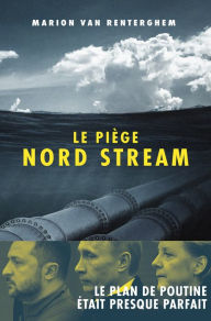 Title: Le piège Nord stream, Author: Marion Van Renterghem