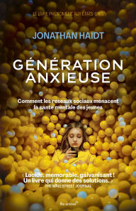 Title: Génération anxieuse - Comment les réseaux sociaux menacent la santé mentale des jeunes, Author: Jonathan Haidt